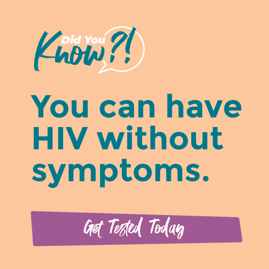 Did you know?! You can have HIV without symptoms. Get tested today.